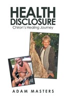 Health Disclosure Chiron's Healing Journey Adam Masters Taschenbuch Englisch