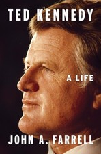 Ted Kennedy: A Life - hardcover Farrell, John A.