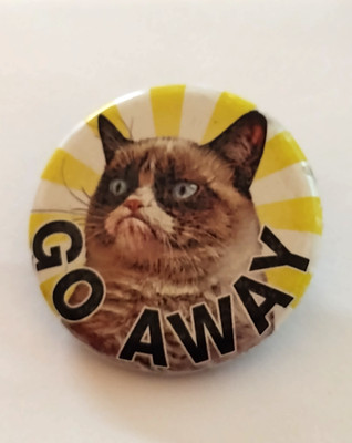 GO AWAY Grumpy Cat Badge Button Pin Humor
