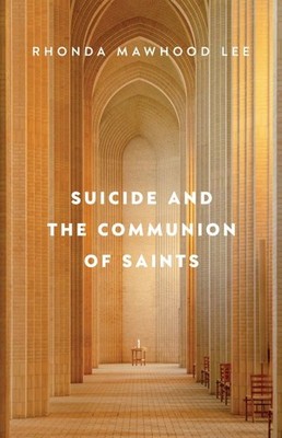 Suicide and the Communion of Saints, Paperback by Lee, Rhonda Mawhood, Brand ...