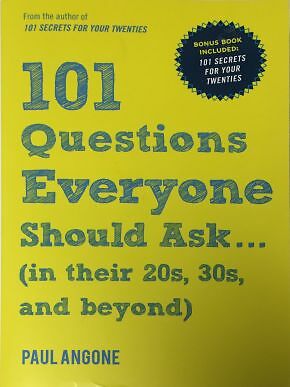 101 Questions EVERYONE Should Ask...(in their 20s, 30s and beyond) .. NEW