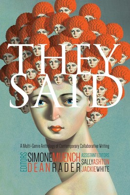 They Said A Multi-Genre Anthology of Contemporary Collaborative Writing Muench