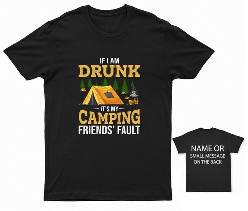 If I Am Drunk It's My Camping Friends 