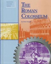The Roman Colosseum (Building History) - Library Binding By Nardo, Don - GOOD