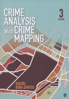 Crime Analysis With Crime Mapping by Rachel Boba Santos