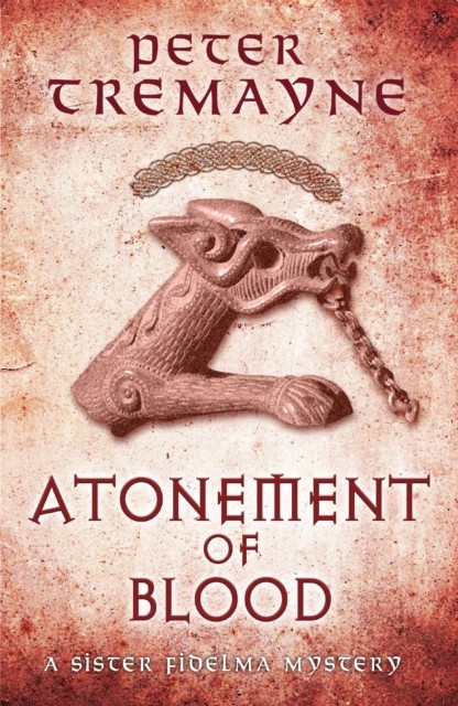 Atonement of Blood (Sister Fidelma Mysteries Book 24) by Peter Tremayne