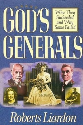 God's Generals Collection: Why They Succeeded and Why Some Failed by Roberts Lia