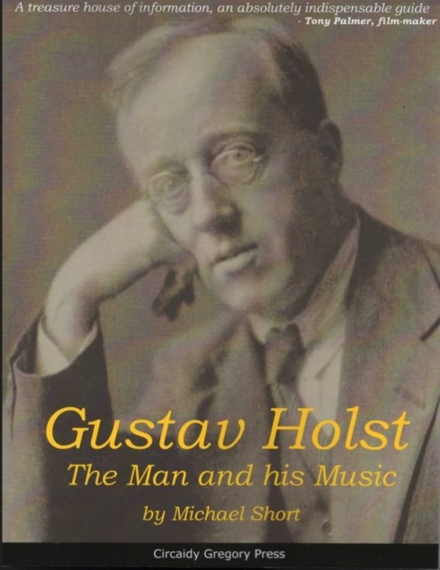 Gustav Holst The Man and His Music by Short Michael (Paperback Book)