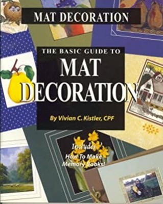 The Basic Guide to Mat Decoration Vivian C. Kistler