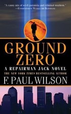 Ground Zero: A Repairman Jack Novel by Wilson, F. Paul