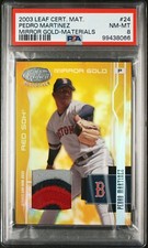 2003 LEAF CERTIFIED 3 COLOR PATCH MIRROR GOLD #24 PEDRO MARTINEZ /25 PSA 8 POP 1