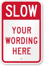 Custom Slow Traffic Sign Your Wording Weatherproof Aluminum 12"x18"
