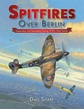 Spitfires Over Berlin: Desperation and devastation during WW2's final months, Sh