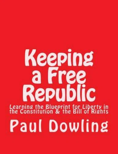Keeping a Free Republic Learning the Blueprint for Liberty in the