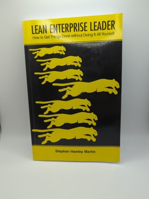 Lean Enterprise Leader: How to Get Things Done Without Doing It All Yourself