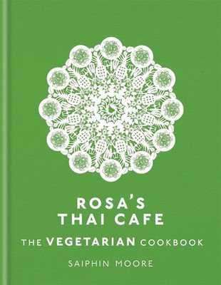 Rosa's Thai Cafe: The Vegetarian Cookbook by Saiphin Moore (English) Hardcover B