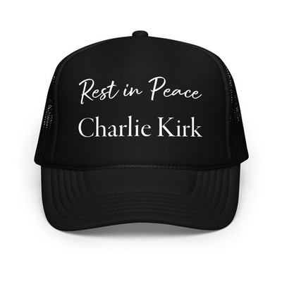 Charlie Kirk Rest in Peace DTF printing Foam trucker hat, RIP Charlie Kirk Cap