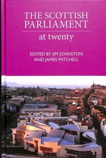 Scottish Parliament : At Twenty, Hardcover by Johnston, Jim; Mitchell, James,...