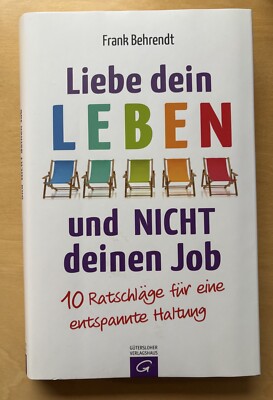 Liebe dein Leben und nicht deinen Job von Frank Behrendt