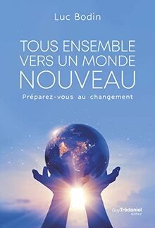 Tous ensemble vers un monde nouveau : préparez-vous au c... | Buch | Zustand gut
