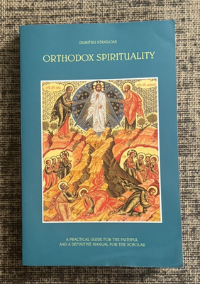 Orthodox Spirituality : A Practical Guide for the Faithful and a