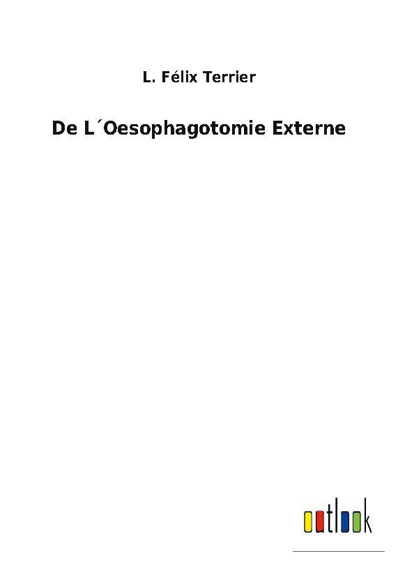 De L´Oesophagotomie Externe L. Félix Terrier