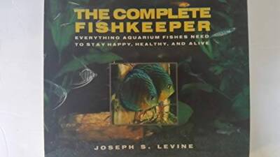 The complete fishkeeper: Everything aquarium fishes need to stay hap - VERY GOOD