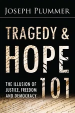 Tragedy and Hope 101: The Illusion of Justice, Freedom, and Democ