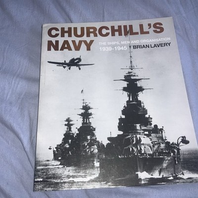 Churchill's Navy: The Ships, Men and Organisation, 1939-1945 By .9781844860357