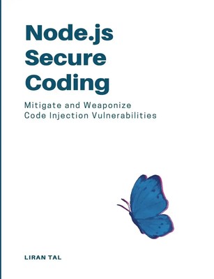 Node.js Secure Coding Mitigate and Weaponize Code Injection Vulnerabilities Tal