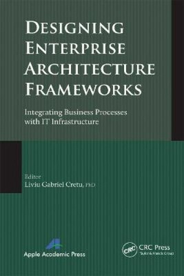 Designing Enterprise Architecture Frameworks: Integrating Business Processes