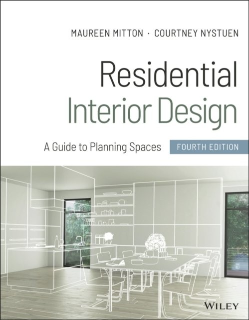 Residential Interior Design – A Guide to Planning Spaces, Fourth Edition Mitton