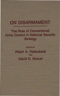 On Disarmament: The Role Of Conventional Arms Control In National Security ...