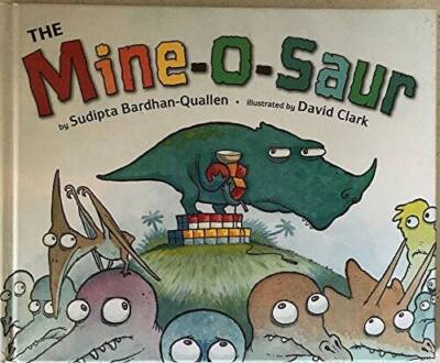 By Sudipta Bardhan-Quallen The Mine-O-Saur (1st First Edition) - VERY GOOD