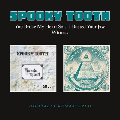 SPOOKY TOOTH - YOU BROKE MY HEART SO I BUSTED YOUR JAW/WITNESS   CD NEU