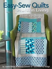Easy-Sew Quilts for Urban Living: 9 Fresh, Fun Designs