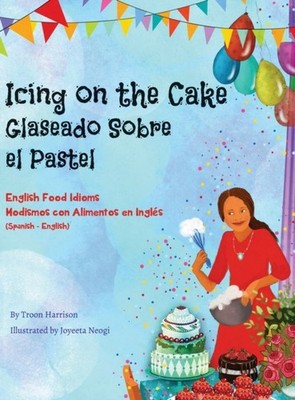 Harrison - Icing on the Cake - English Food Idioms Spanish-English   - X555z