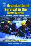 Organizational Survival in the New World: The Intelligent Complex Adaptive S...