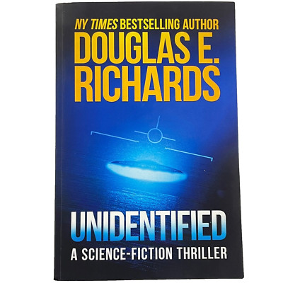 UNIDENTIFIED: A SCIENCE-FICTION THRILLER by Douglas E. Richards 2021 TPB UFOs