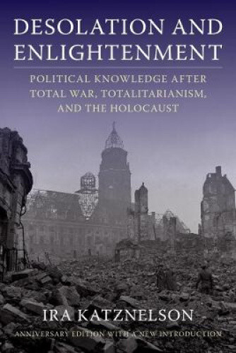 Thumbnail - Desolation And Enlightenment: Political Knowledge After Total War,