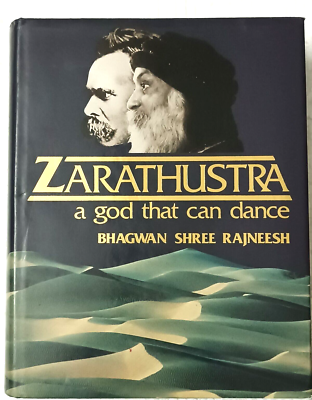 INDIA OSHO: ZARATHUSTRA A GOD THAT CAN DANCE BY BHAGWAN SHREE