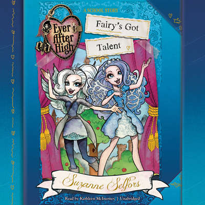 Ever After High: Fairy's Got Talent by Suzanne Selfors 2015 Unabridged CD 978147