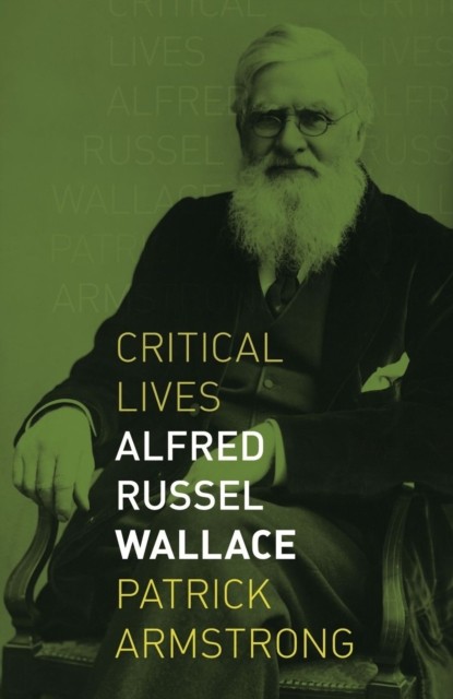 Alfred Russel Wallace by Patrick Armstrong PAPERBACK 9781789140859