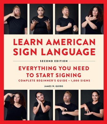 Learn American Sign Language, Updated Edition: Everything Yo...
