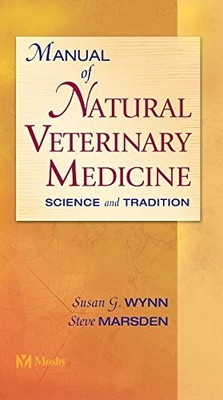 Manual of Natural Veterinary Medicine : Science and Tradition by Susan G. ...