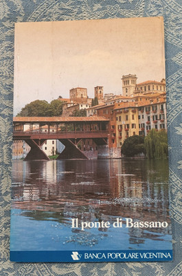 IL PONT DI BASSANO - Berti/Marini/Puppi, 1993 [Geschichte Bassano del Grappa]