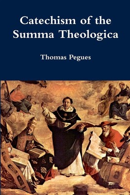 Catechism of the Summa Theologica Thomas Pegues Taschenbuch Englisch 2015