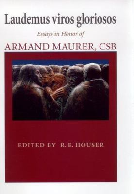 Laudemus Viros Gloriosos : Essays in Honor of Armand Maurer, CSB, Hardcover b...