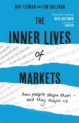 The Inner Lives of Markets Hardcover Ray, Sullivan, Tim Fisman