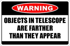 *Aluminum* Warning Objects In Telescope Are Farther Than They Appear 8" x 12" NS